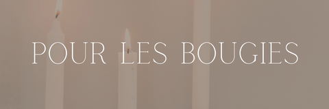 POUR LES BOUGIES