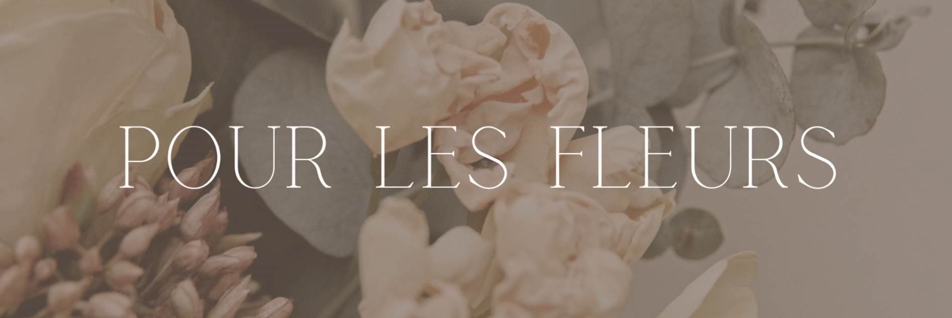 POUR LES FLEURS
